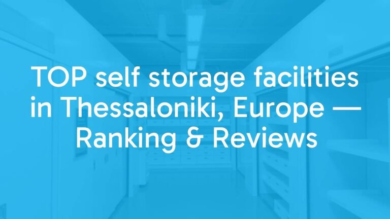 TOP self storage facilities in Thessaloniki, Europe — Ranking & Reviews