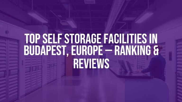 TOP self storage facilities in Budapest, Europe — Ranking & Reviews
