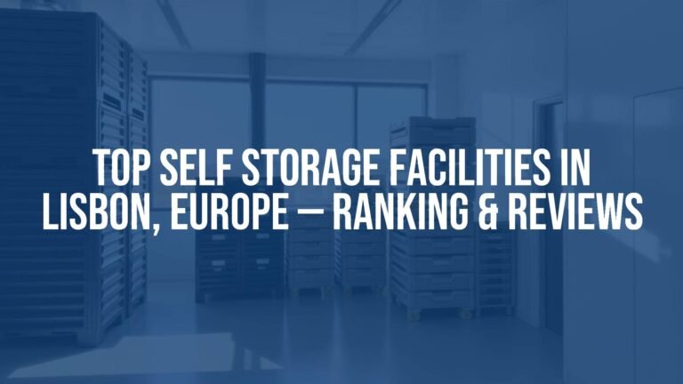 TOP self storage facilities in Lisbon, Europe — Ranking & Reviews